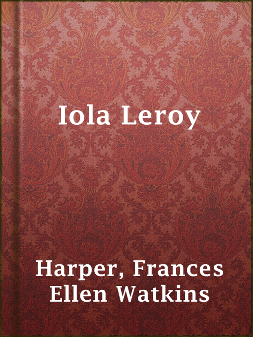 Title details for Iola Leroy by Frances Ellen Watkins Harper - Available